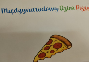 Na ilustracji kawałek pizzy, u góry napis Międzynarodowy Dzień Pizzy.